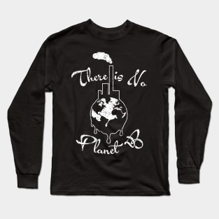 There is No Planet B T Shirt Earth Day Women Men Environment Long Sleeve T-Shirt